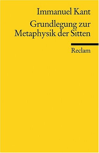  - Grundlegung zur Metaphysik der Sitten