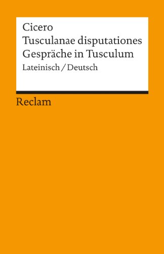  - Tusculanae disputationes /Gespräche in Tusculum: Lat. /Dt.: Lateinisch / deutsch