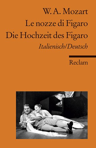  - Le nozze di Figaro /Die Hochzeit des Figaro: Ital. /Dt.: KV 492. Opera buffa in vier Akten. Textbuch Italienisch/Deutsch