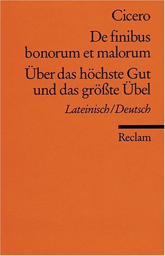  - De finibus bonorum et malorum /Über das höchste Gut und das grösste Übel: Lat. /Dt.