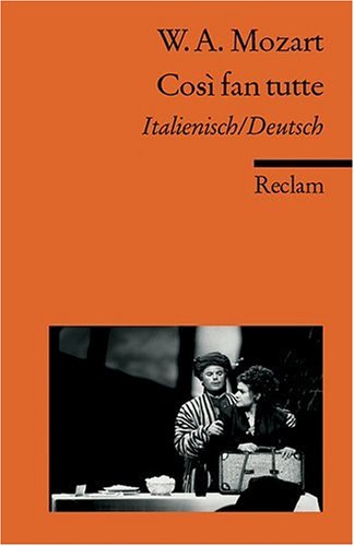  - Cosi fan tutte: Textbuch. Ital. /Dt.: Oder Die Schule der Liebenden. KV 588. Komödie in zwei Akten. Textbuch Italienisch / Deutsch