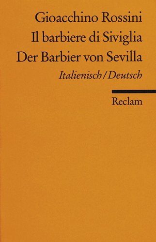  - Der Barbier von Sevilla / Il barbiere di Siviglia: Komische Oper in zwei Akten / Melodramma buffo in due atti. Textbuch Italienisch/Deutsch