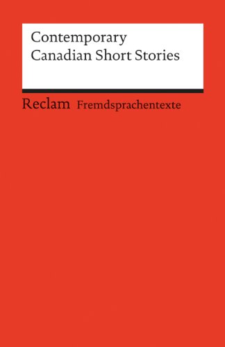  - Contemporary Canadian Short Stories: (Fremdsprachentexte): Atwood - Findley - MacLeod - Munro - Richler - Valgardson - Wiebe