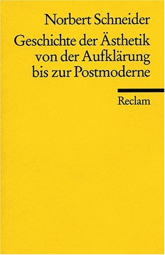  - Universal-Bibliothek Nr. 9457: Geschichte der Ästhetik von der Aufklärung bis zur Postmoderne: Eine paradigmatische Einführung