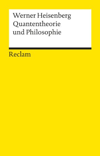  - Quantentheorie und Philosophie: Vorlesungen und Aufsätze