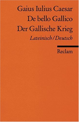 Caesar, Gaius Julius - De bello Gallico / Der Gallische Krieg. Lateinisch / Deutsch