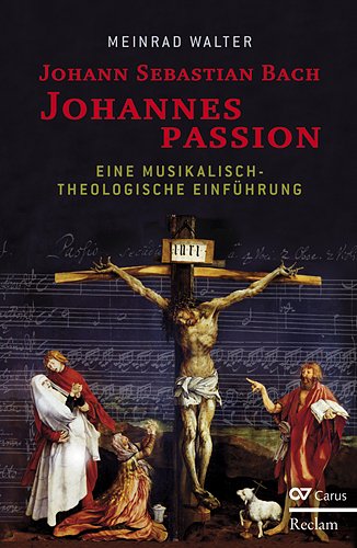  - Johann Sebastian Bach. Johannespassion.: Eine musikalisch-theologische Einführung