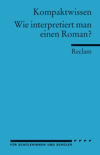  - Wie interpretiert man einen Roman?: (Literaturwissen): Für die Sekundarstufe