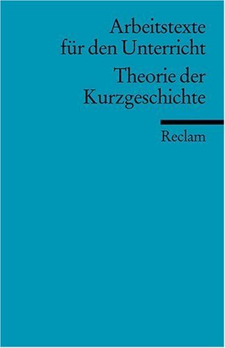  - Theorie der Kurzgeschichte: (Arbeitstexte für den Unterricht)