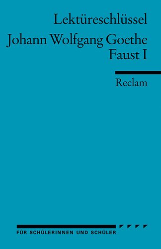  - Johann Wolfgang Goethe: Faust I. Lektüreschlüssel