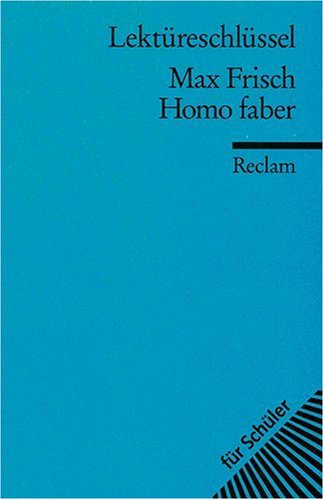  - Max Frisch: Homo Faber. Lektüreschlüssel