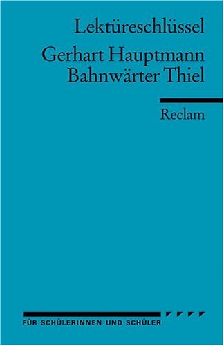  - Gerhart Hauptmann: Bahnwärter Thiel. Lektüreschlüssel