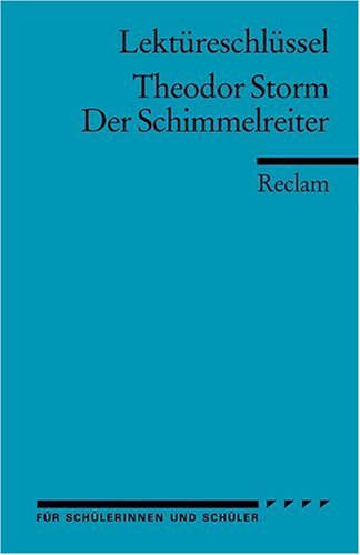  - Theodor Storm: Der Schimmelreiter. Lektüreschlüssel