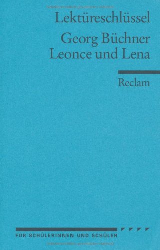  - Georg Büchner: Leonce und Lena. Lektüreschlüssel