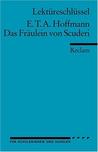  - E. T. A. Hoffmann: Das Fräulein von Scuderi. Lektüreschlüssel