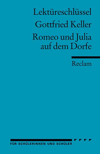  - Gottfried Keller: Romeo und Julia auf dem Dorfe. Lektüreschlüssel