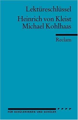  - Heinrich von Kleist: Michael Kohlhaas. Lektüreschlüssel