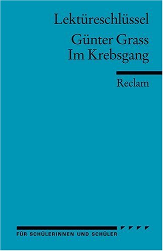  - Günter Grass: Im Krebsgang. Lektüreschlüssel