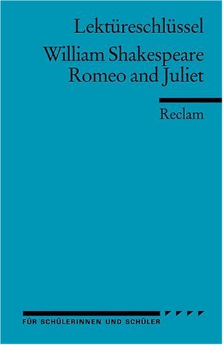  - William Shakespeare: Romeo und Julia. Lektüreschlüssel