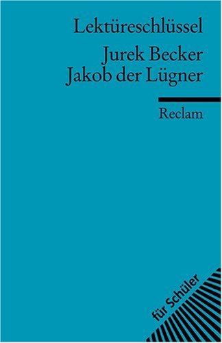  - Jurek Becker: Jakob der Lügner. Lektüreschlüssel