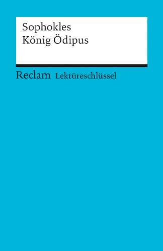  - Sophokles: König Ödipus. Lektüreschlüssel