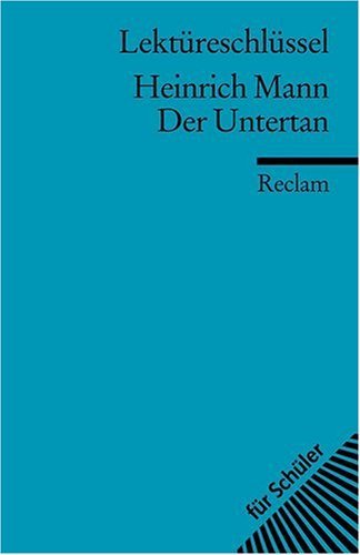  - Lektüreschlüssel zu Heinrich Mann: Der Untertan