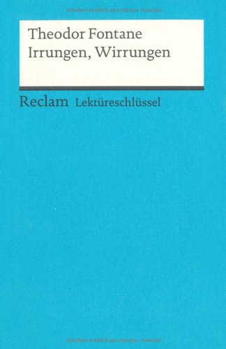  - Theodor Fontane: Irrungen, Wirrungen. Lektüreschlüssel