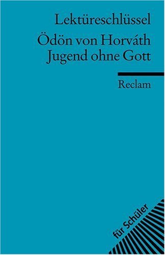  - Ödön von Horvath: Jugend ohne Gott. Lektüreschlüssel