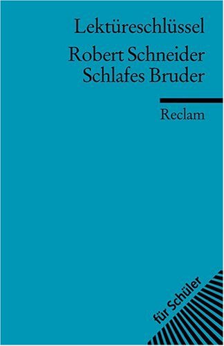  - Robert Schneider: Schlafes Bruder. Lektüreschlüssel