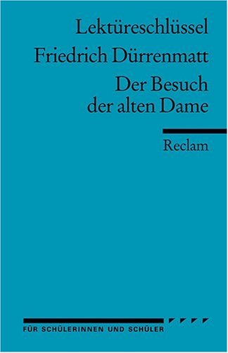  - Lektüreschlüssel zu Friedrich Dürrenmatt: Der Besuch der alten Dame