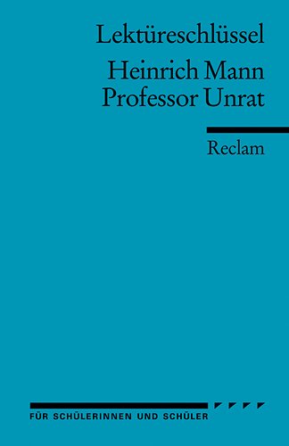  - Lektüreschlüssel zu Heinrich Mann: Professor Unrat