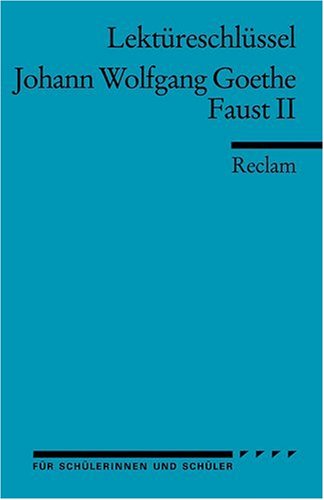  - Lektüreschlüssel zu Johann Wolfgang von Goethe: Faust II