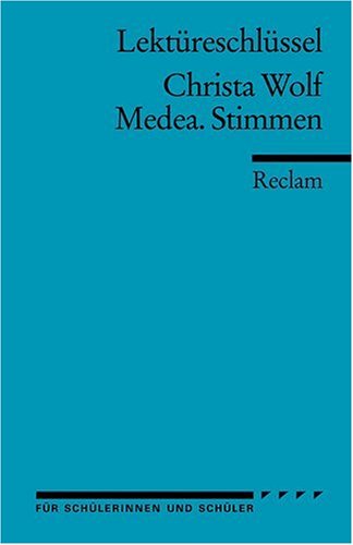  - Lektüreschlüssel zu Christa Wolf: Medea. Stimmen