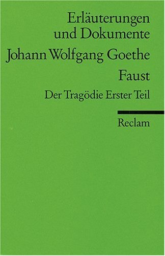  - Johann Wolfgang Goethe 'Faust', Der Tragödie Erster Teil. Erläuterungen und Dokumente