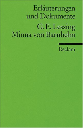  - Erläuterungen und Dokumente zu Gotthold Ephraim Lessing:  Minna von Barnhelm