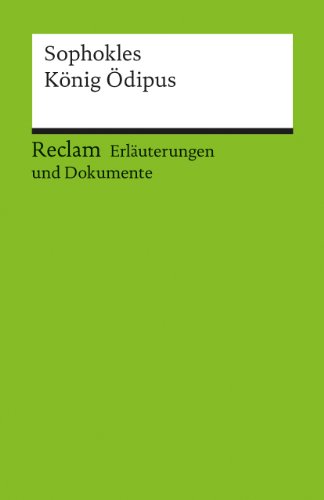  - Erläuterungen und Dokumente zu Sophokles: König Ödipus