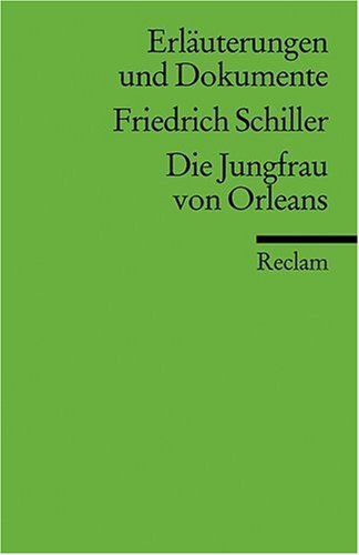  - Erläuterungen und Dokumente zu Friedrich Schiller: Die Jungfrau von Orleans