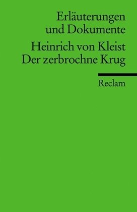  - Erläuterungen und Dokumente: Heinrich von Kleist: Der zerbrochne Krug