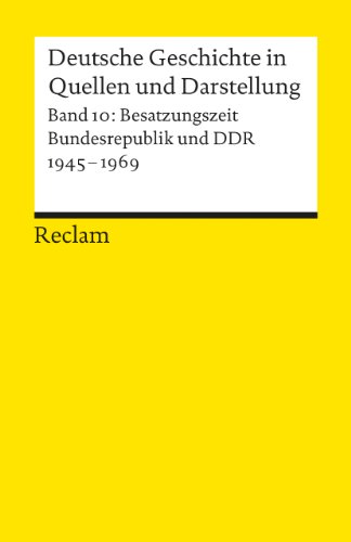  - Deutsche Geschichte in Quellen und Darstellung / Besatzungszeit, Bundesrepublik und DDR. 1945-1969: BD 10