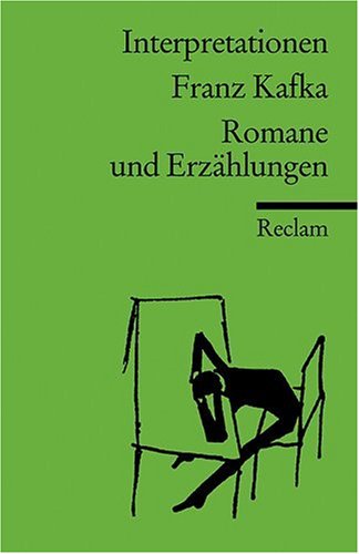  - Interpretationen: Franz Kafka. Romane und Erzählungen