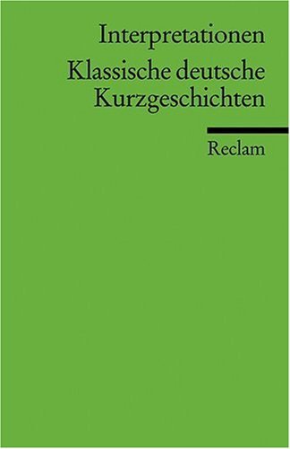  - Interpretationen: Klassische deutsche Kurzgeschichten