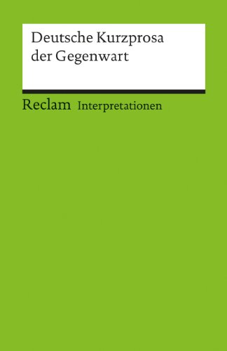  - Interpretationen: Deutsche Kurzprosa der Gegenwart