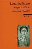  - Lektüre Latein / Die Frau im antiken Rom: Texte mit Anmerkungen und Zusatzmaterial.