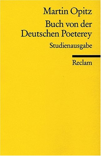  - Buch von der Deutschen Poeterey (1624): Mit dem 'Aristarch' ( 1617) und den Opitzschen Vorreden zu seinen 'Teutschen Poetemata' (1624 und 1625) sowie ... zu seiner Übersetzung der 'Trojanerinnen'