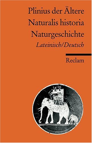  - Naturalis historia /Naturgeschichte: Neuübersetzung. Lat. /Dt.