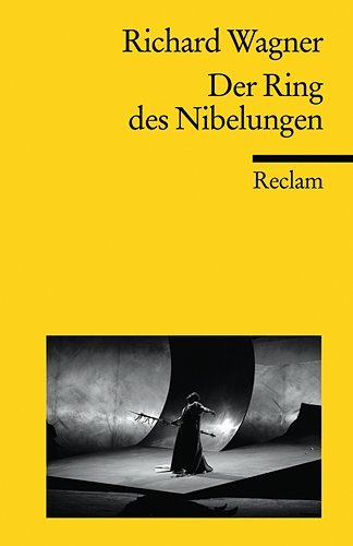  - Der Ring des Nibelungen: Ein Bühnenfestspiel für drei Tage und einen Vorabend. Textbuch mit Varianten der Partitur