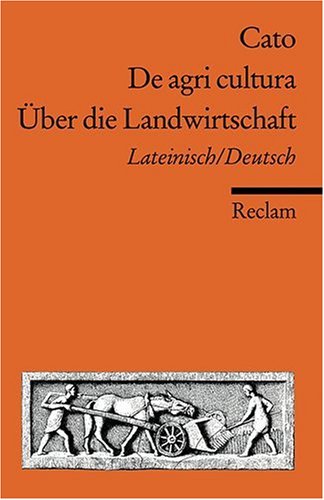  - De agri cultura / Über die Landwirtschaft: Lateinisch/Deutsch