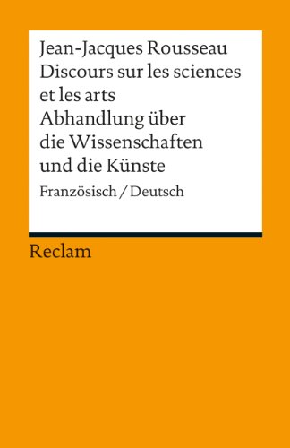  - Discours sur les sciences et les arts /  Abhandlung über die Wissenschaften und die Künste: Französisch/Deutsch