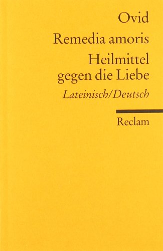  - Remedia amoris / Heilmittel gegen die Liebe: Lateinisch/Deutsch