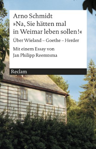  - »Na, Sie hätten mal in Weimar leben sollen!«: Über Wieland - Goethe - Herder